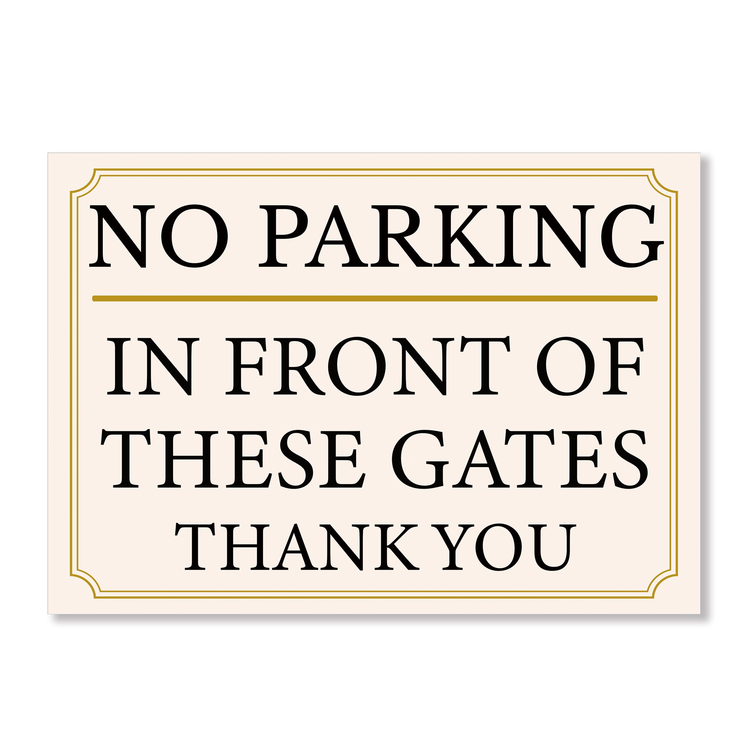 LP Lifestyle No Parking Sign – “In Front of These Gates Thank You”, durable 1mm PVC, weatherproof, rust-free, long-lasting outdoor use. No.066 (Champagne & Gold, A3 (297mm x 420mm) – No Holes)