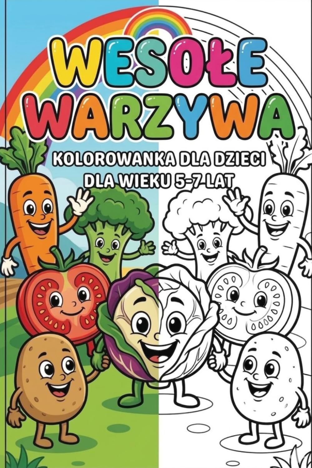 Wesołe Warzywa: Kolorowanka dla Dzieci w Wieku 5-7 Lat: Edukacyjna Zabawa z Warzywami – Proste Ilustracje do Kolorowania dla Przedszkolaków i Uczniów, Rozwój Kreatywności i Motoryki Małej