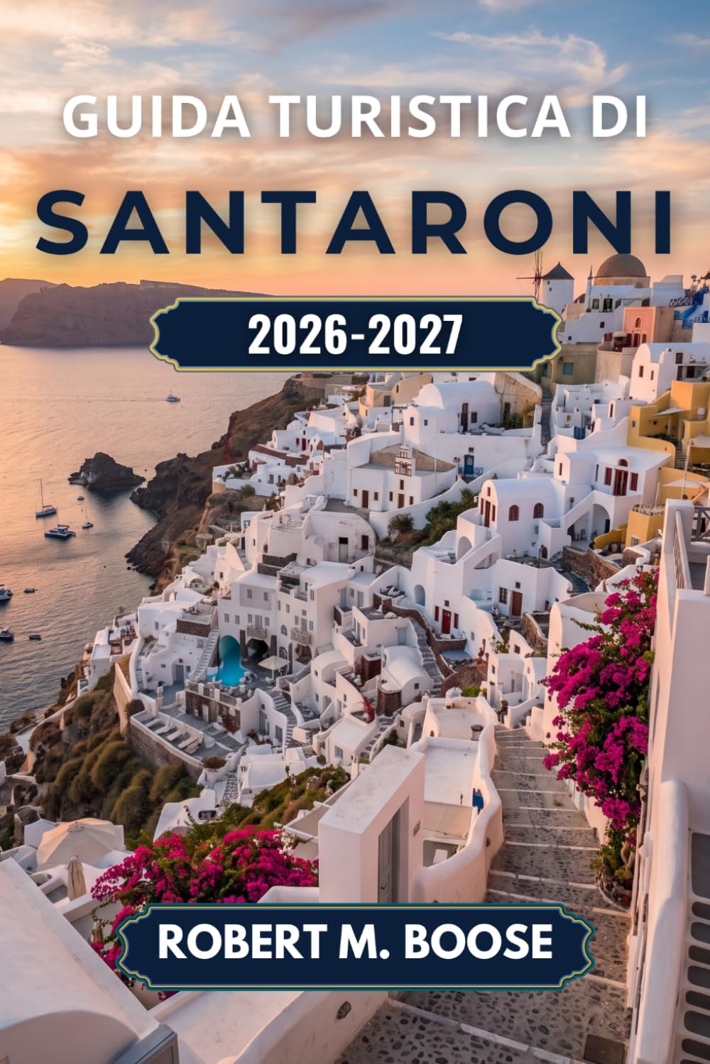 Guida turistica di Santorini 2026-2027: Cosa fare, dove soggiornare e come organizzare ogni giornata — Oia, Fira, caldera, spiagge, Akrotiri, escursioni in barca e costi indicativi per diversi budget