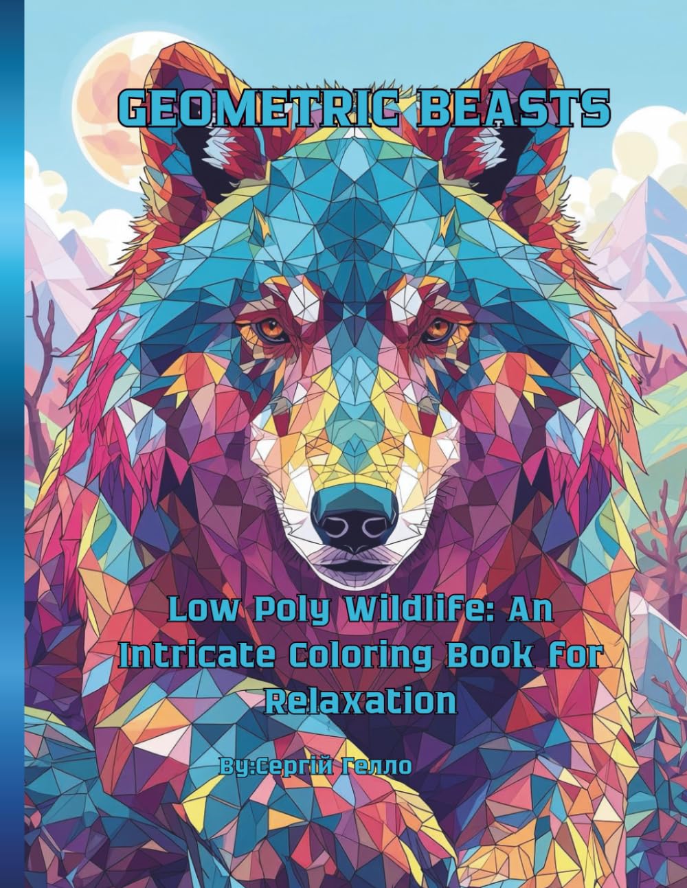 GEOMETRIC BEASTS: Low Poly Wildlife: An Intricate Coloring Book for Relaxation