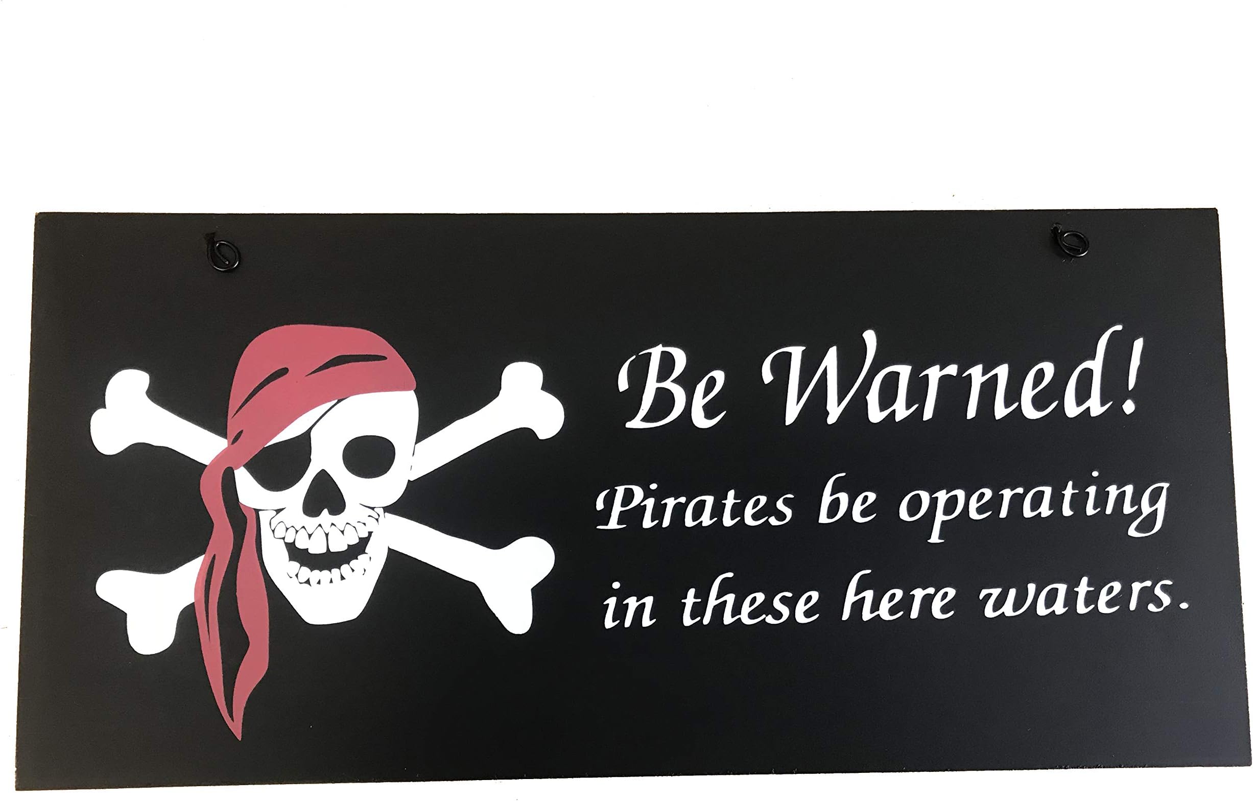 Pirate Door/Wall Sign - Skull & Crossbones - Be Warned! Pirates Be Operating in These here Waters.