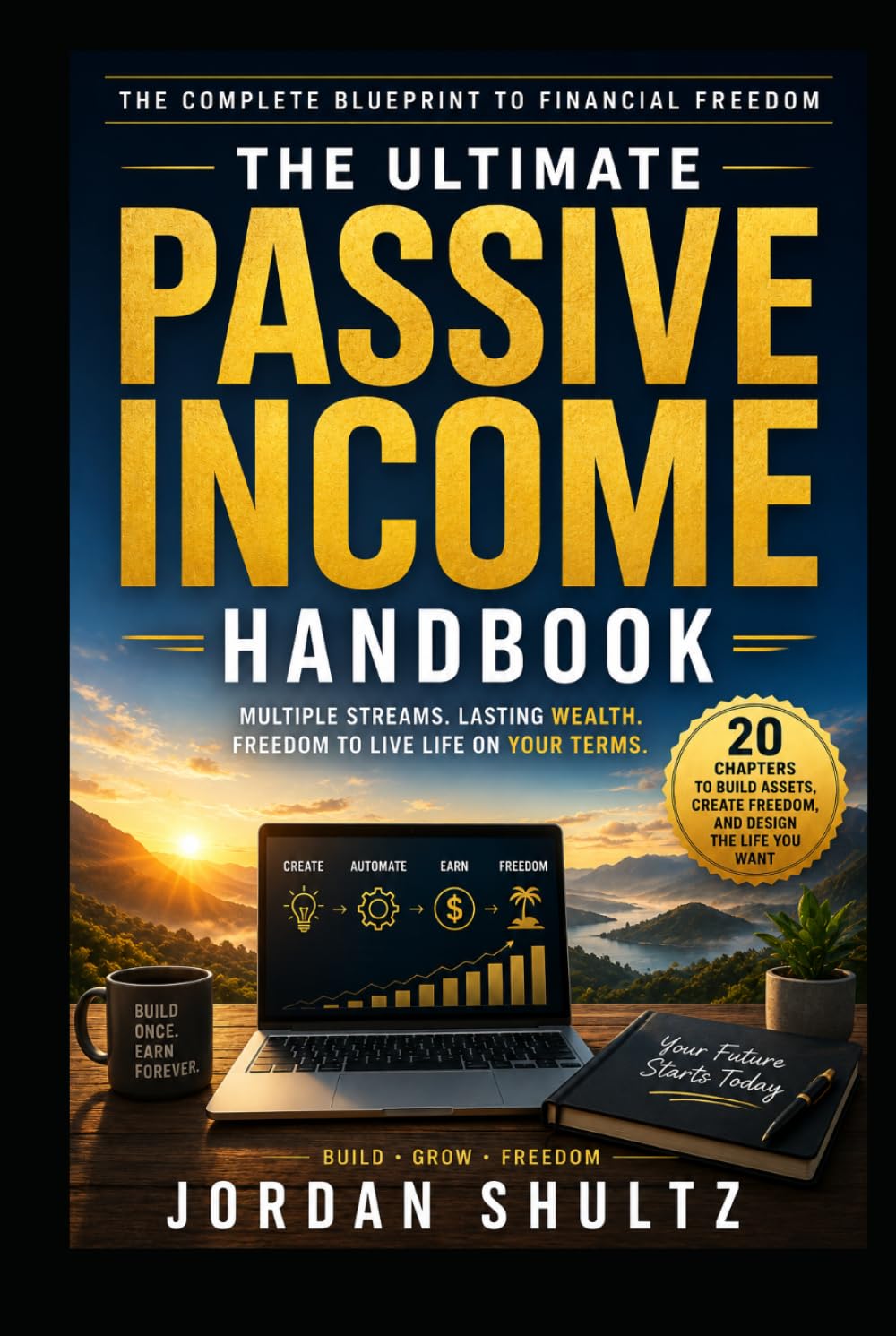 The Ultimate Passive Income Handbook: The Complete Blueprint to Financial Freedom