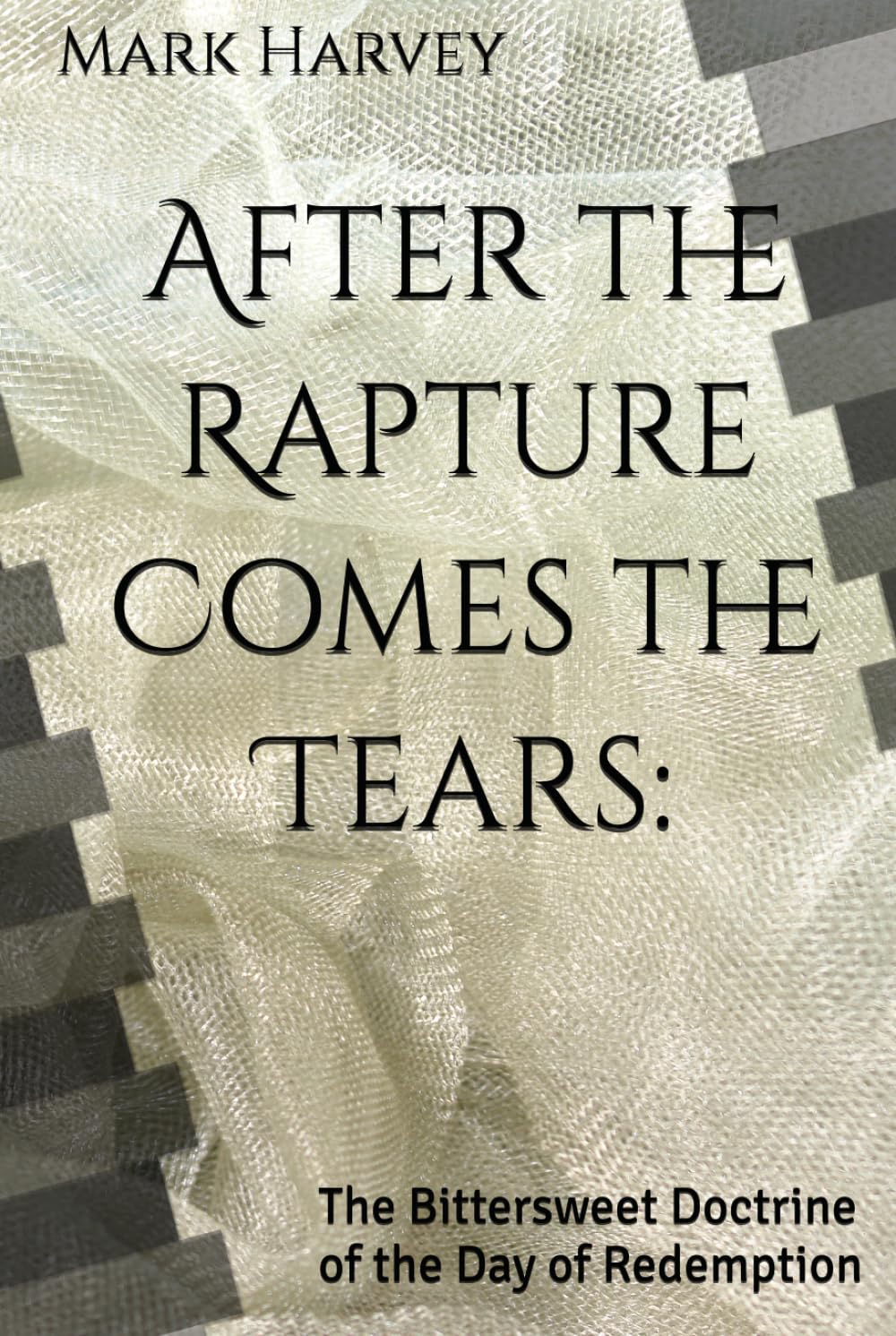 After the Rapture Comes the Tears:: The Bittersweet Doctrine of the Day of Redemption