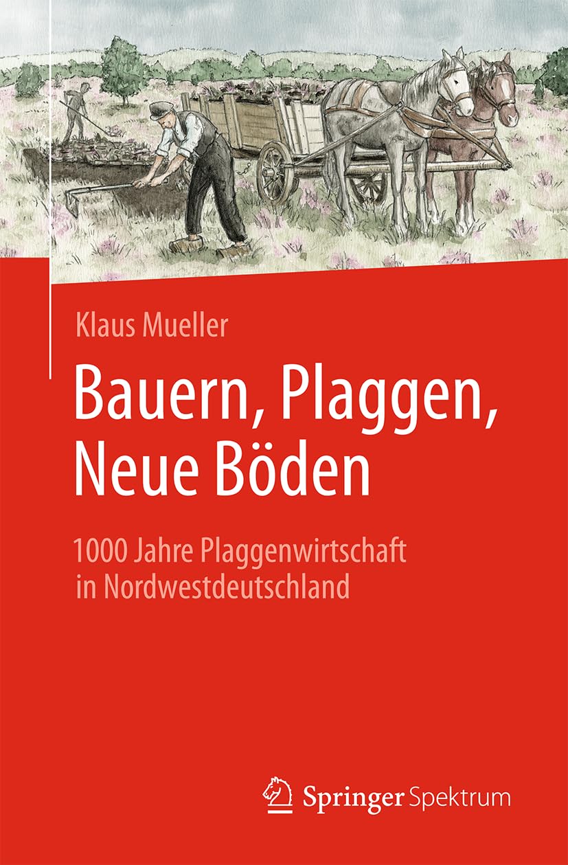 Bauern, Plaggen, Neue Böden: 1000 Jahre Plaggenwirtschaft in Nordwestdeutschland