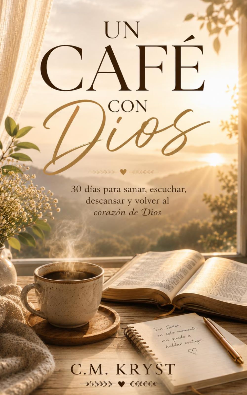 UN CAFÉ CON DIOS: 30 días para sanar, escuchar, descansar y volver al corazón de Dios
