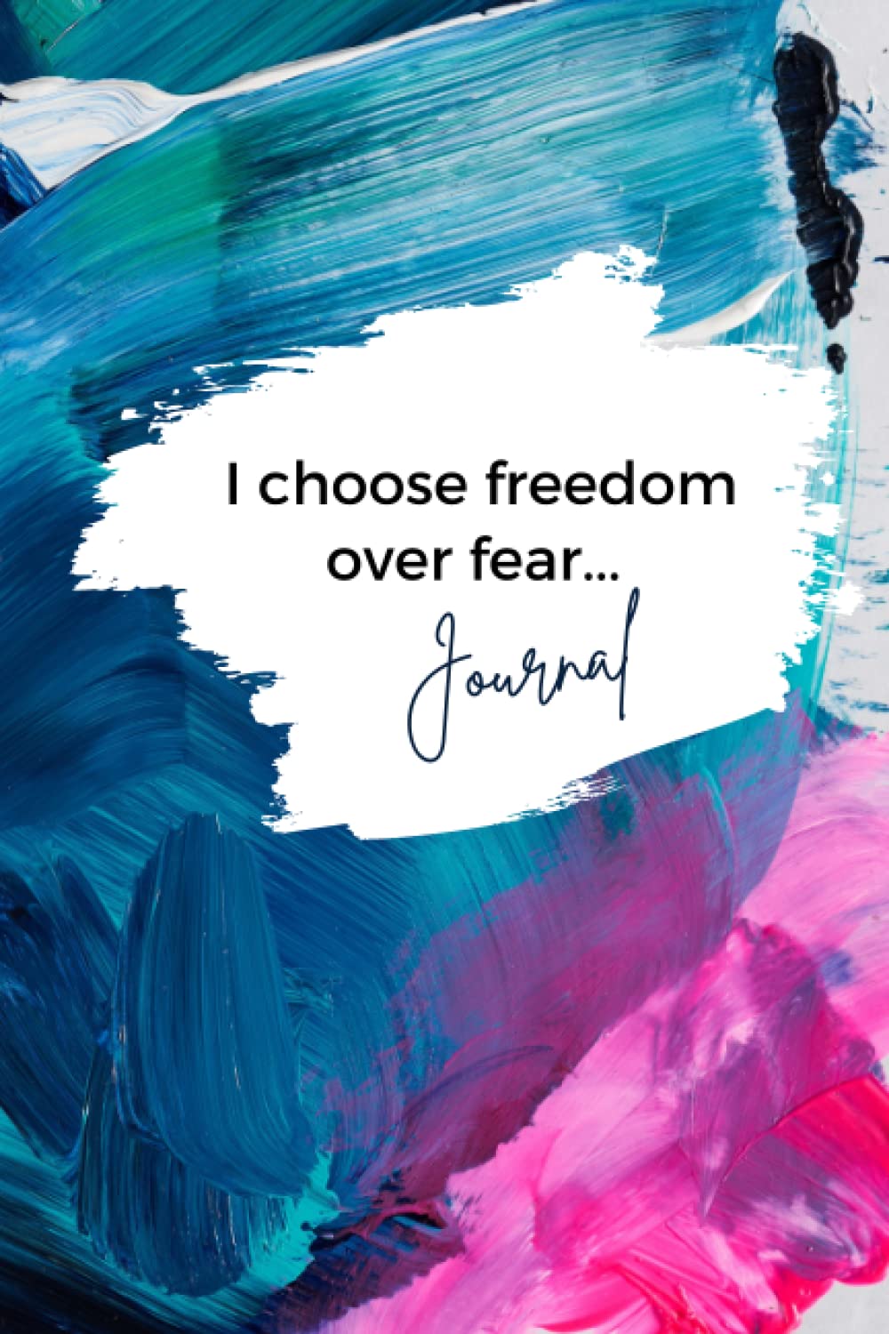 Notebook / Journal: Abstract Art Blank Lined Notebook with a Positive Affirmation Front Cover (Affirmation Notebooks / Journals)