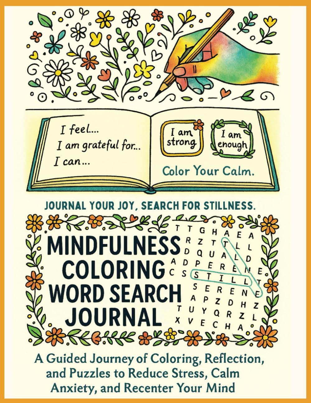 MINDFULNESS COLORING WORD SEARCH JOURNAL: A Guided Journey of Coloring, Reflection and Puzzles to Reduce Stress, Calm Anxiety, and Recenter Your Mind