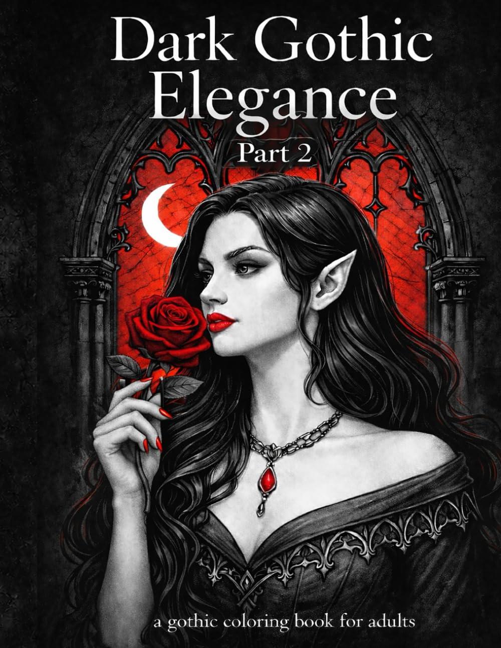 Dark Gothic Elegance Part 2: A Gothic Coloring Book for Adults