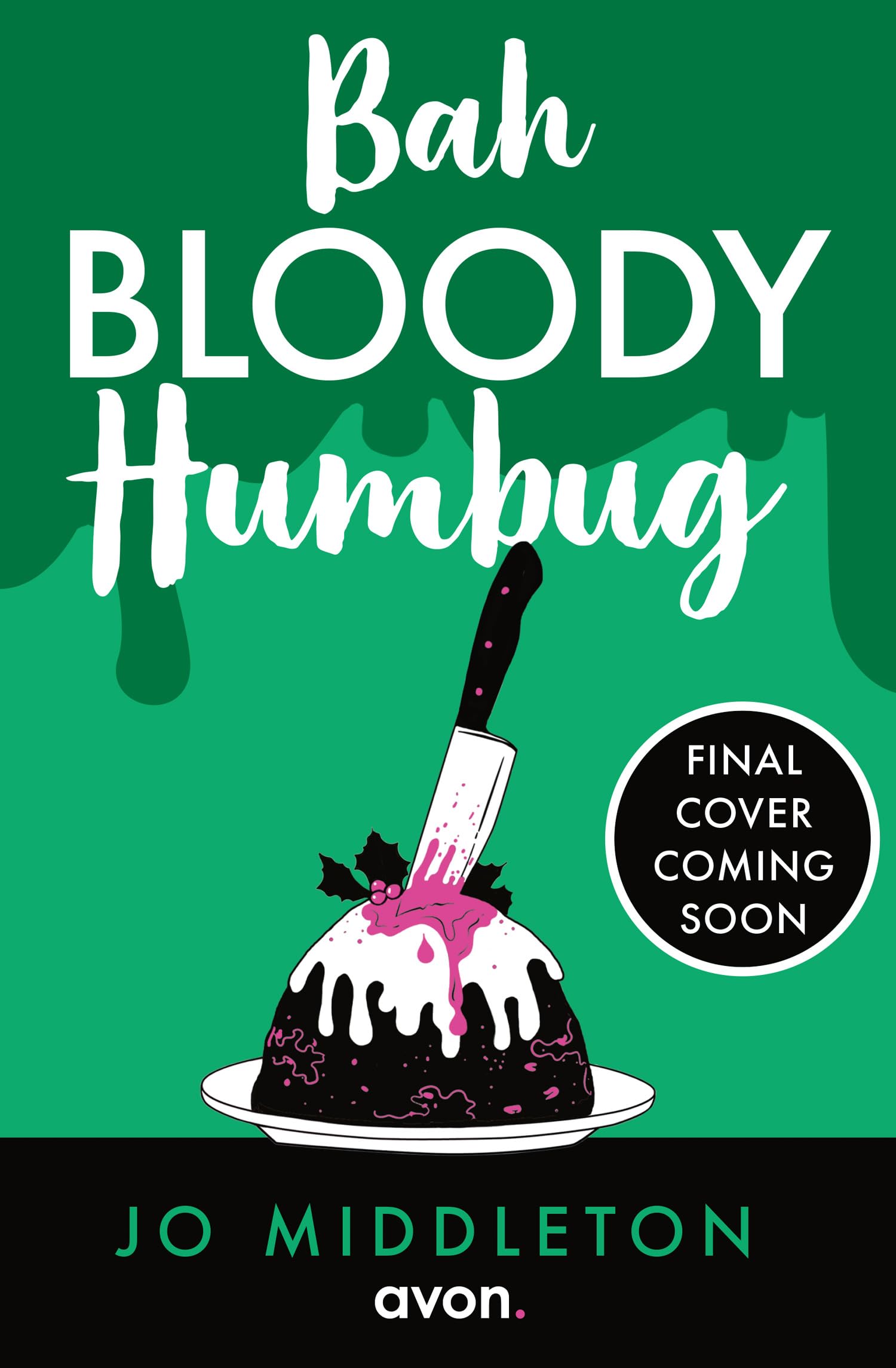 Bah Bloody Humbug: The unmissable, hilarious Christmas crime novel of your dreams! Perfect for fans of Ian Moore, Richard Osman and Gill Sims: Book 3 (Christmas Murder Mysteries)