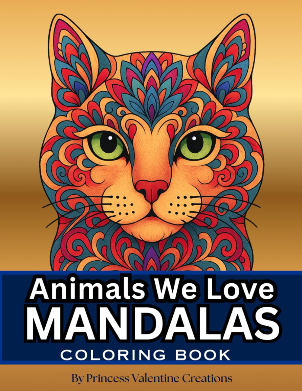 Animals We Love Mandalas Coloring Book: 50 Relaxing Designs Featuring Cats, Dogs, Horses, Owls, Elephants, Dolphins, Exotic Fish, Turtles, Penguins & ... Format for Stress-Free Teen & Adult Coloring
