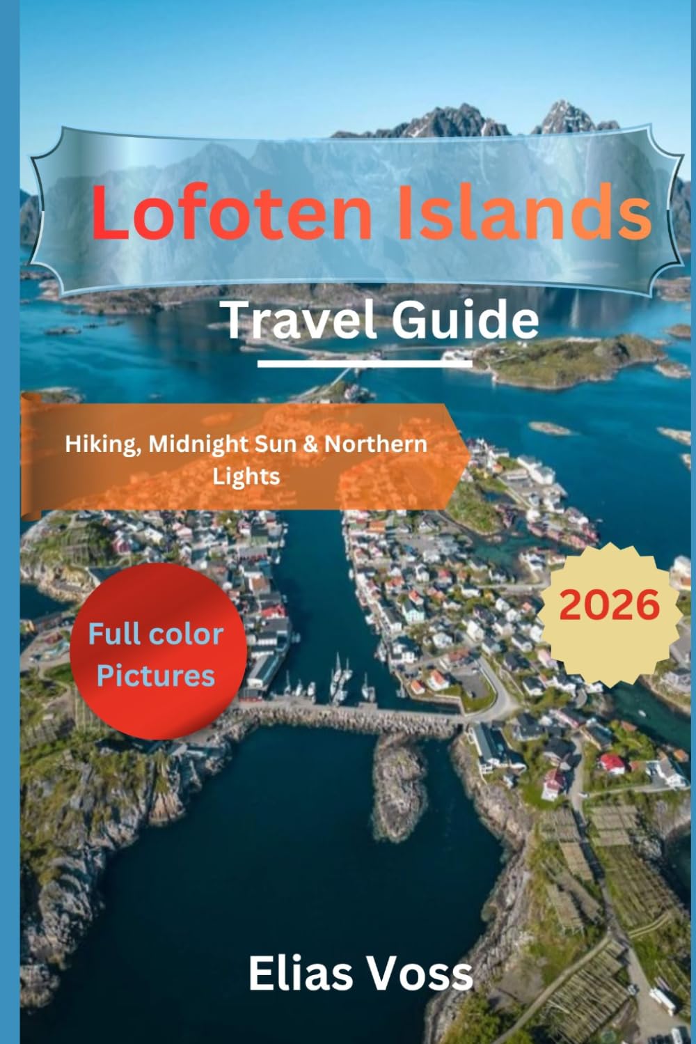 Lofoten Islands Travel Guide: Hiking, Midnight Sun & Northern Lights (2026)