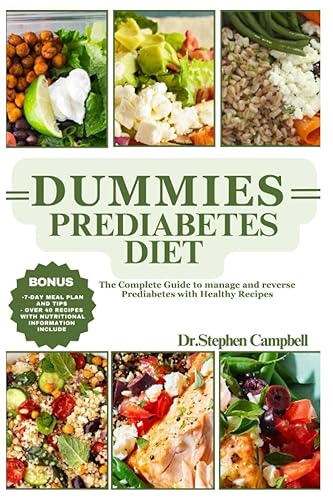 Dummies prediabetes diet: The Complete Guide to manage and reverse Prediabetes with Healthy Recipes