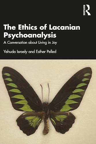 The Ethics of Lacanian Psychoanalysis: A Conversation about Living in Joy