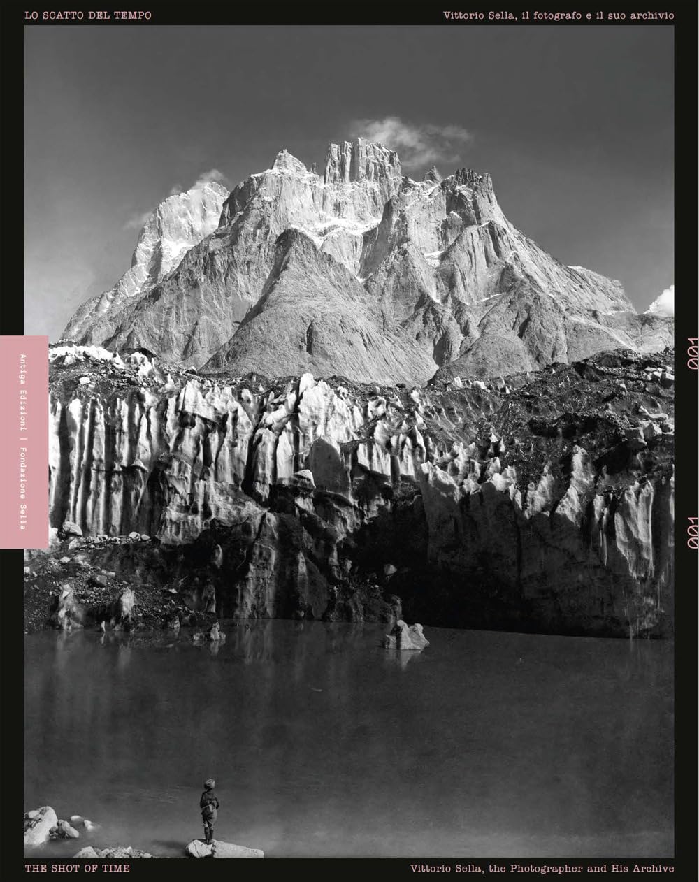 Lo scatto del tempo. Vittorio Sella, il fotografo e il suo archivio-The shot of time. Vittorio Sella the photographer and his archive. Ediz. bilingue