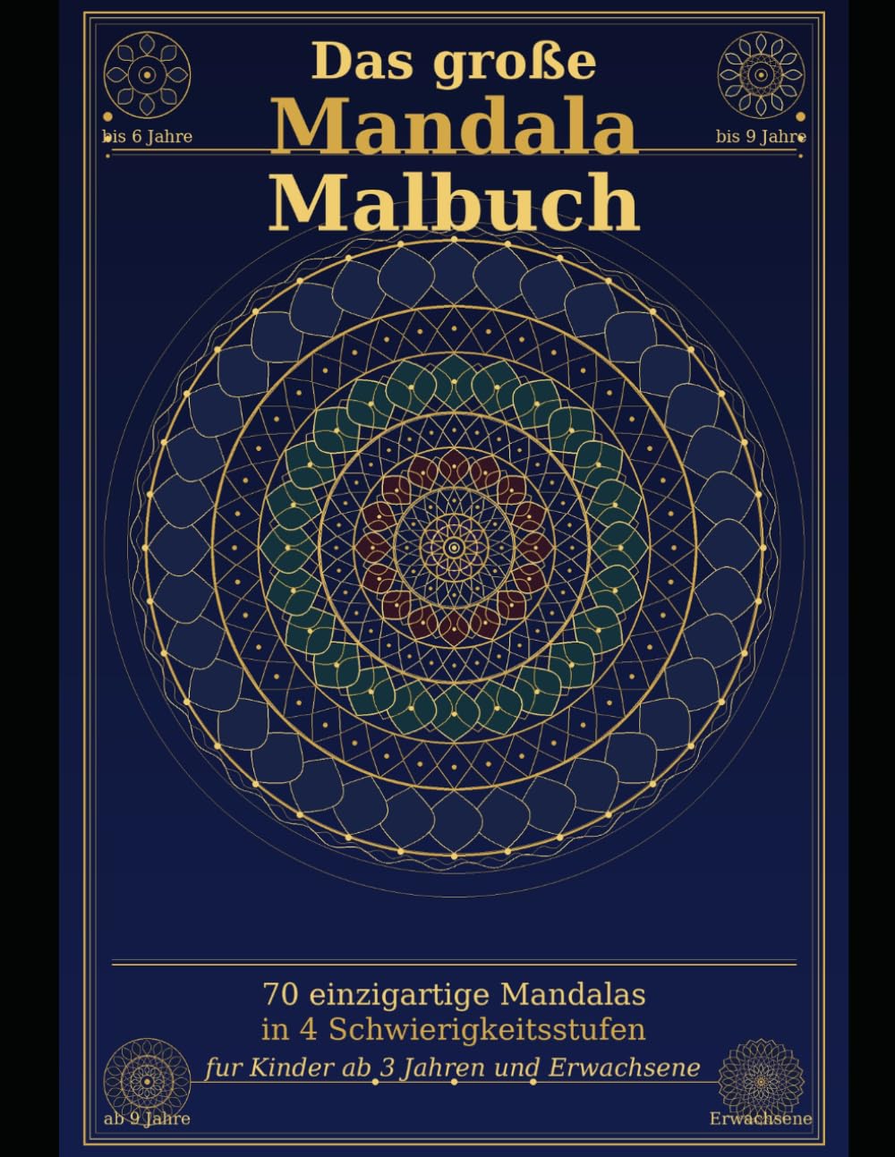 Das große Mandala-Malbuch: 70 einzigartige Mandalas in 4 Schwierigkeitsstufen – für Kinder ab 3 Jahren und Erwachsene