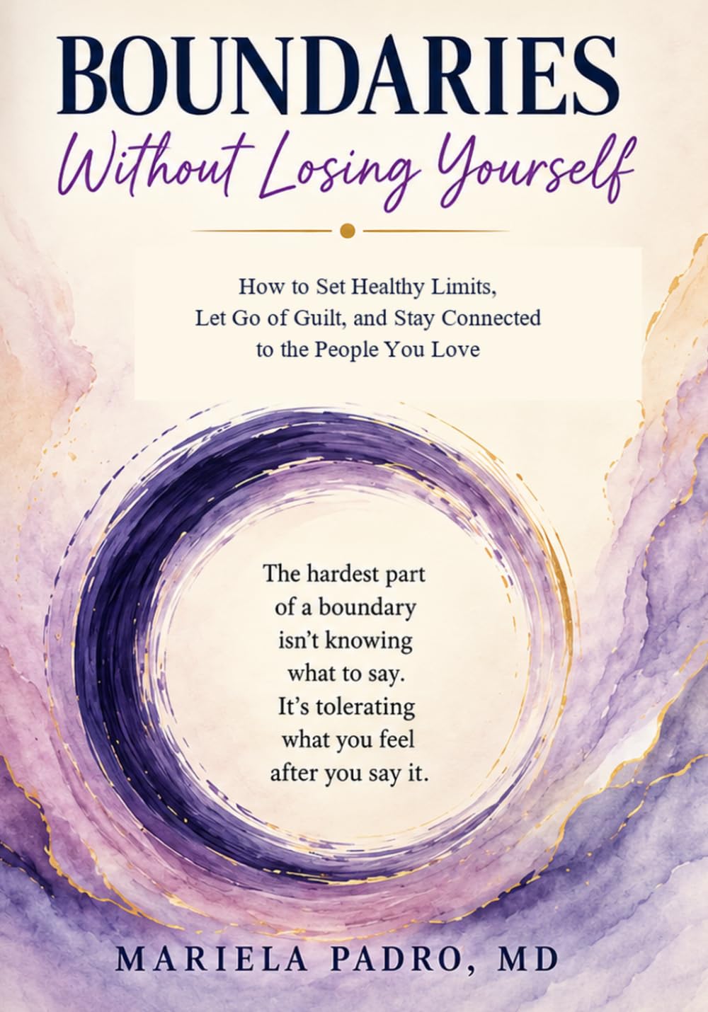 Book cover of Boundaries Without Losing Yourself by Mariela Padro, MD