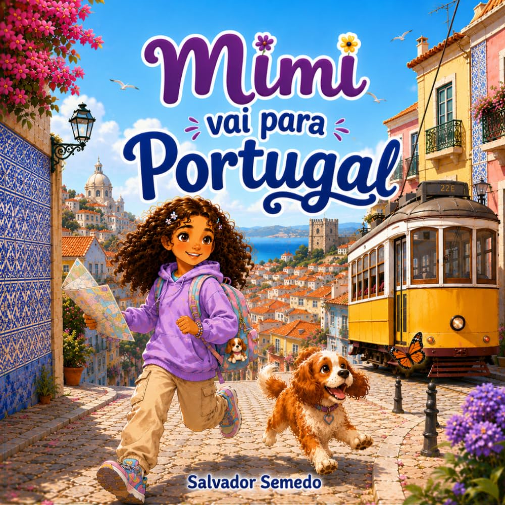 As Aventuras da Mimi: Um Livro Infantil Ilustrado Sobre Aventura, Amizade e Descobrindo Portugal para Crianças de 4 a 7 Anos
