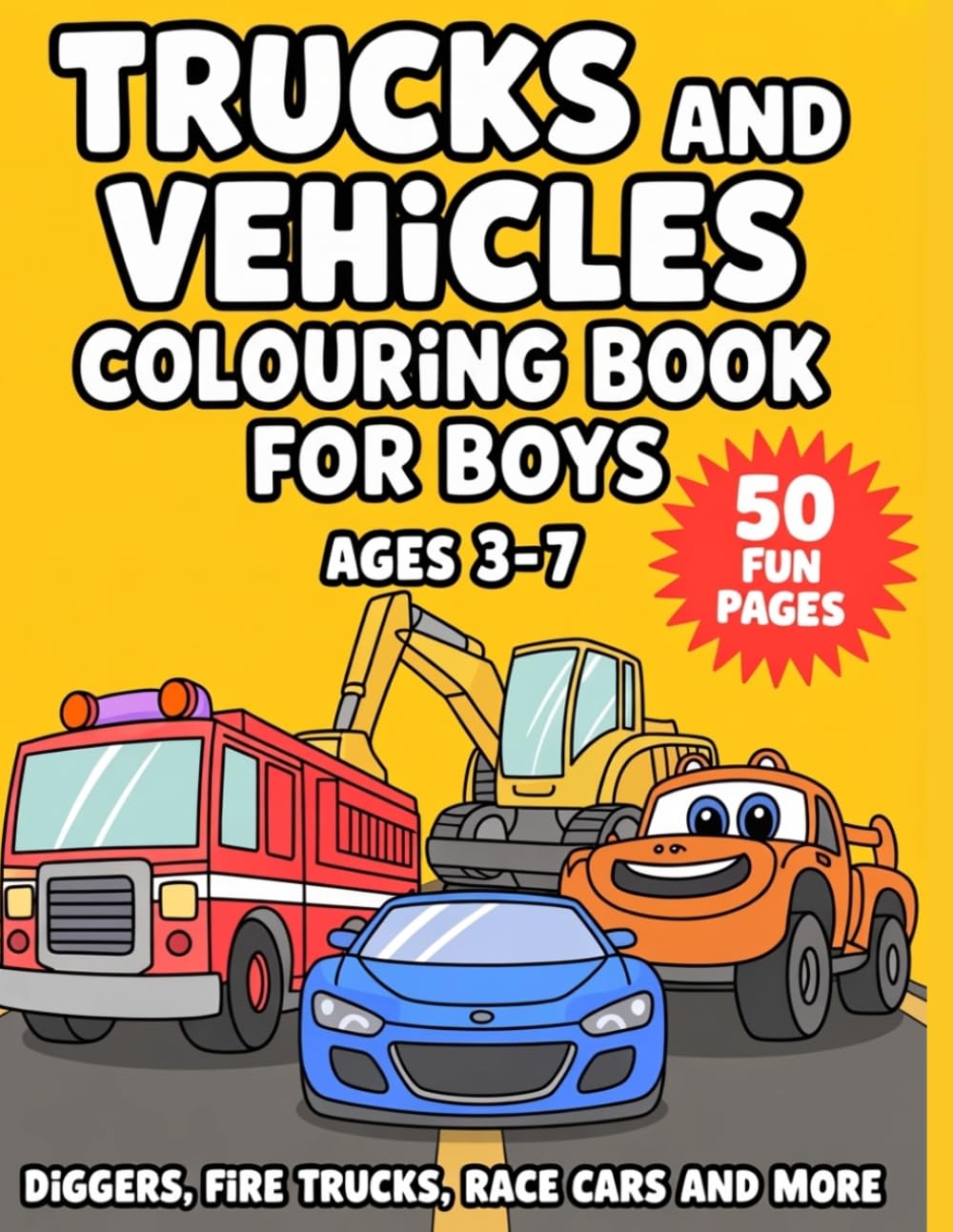 Trucks and Vehicles Coloring Book for Boys Ages 3-7: 50 Big Bold Vehicle Pages Easy to Colour | Fun Activity Gift for Boys