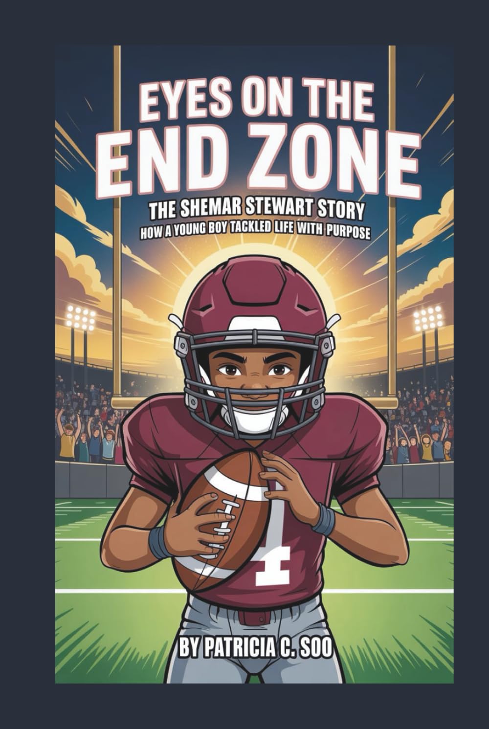 EYES ON THE END ZONE: The Shemar Stewart Story - How a young boy tackled life with purpose.