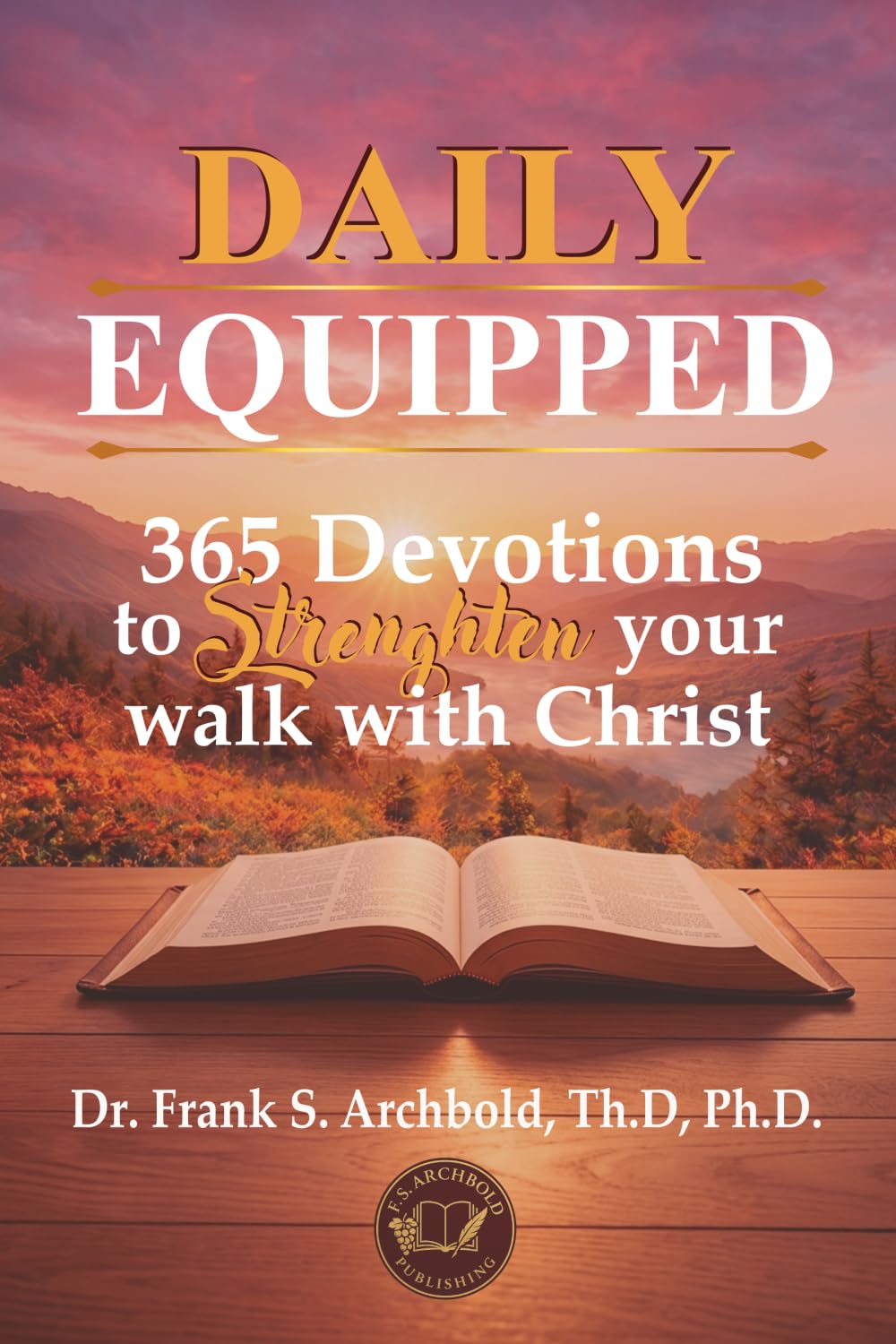 Daily Equipped: 365 Devotions to Strengthen Your Walk with Christ