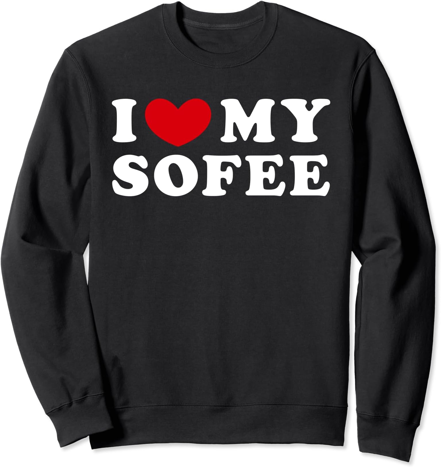 I Love My Sofee, I Heart My Sofee Sweatshirt