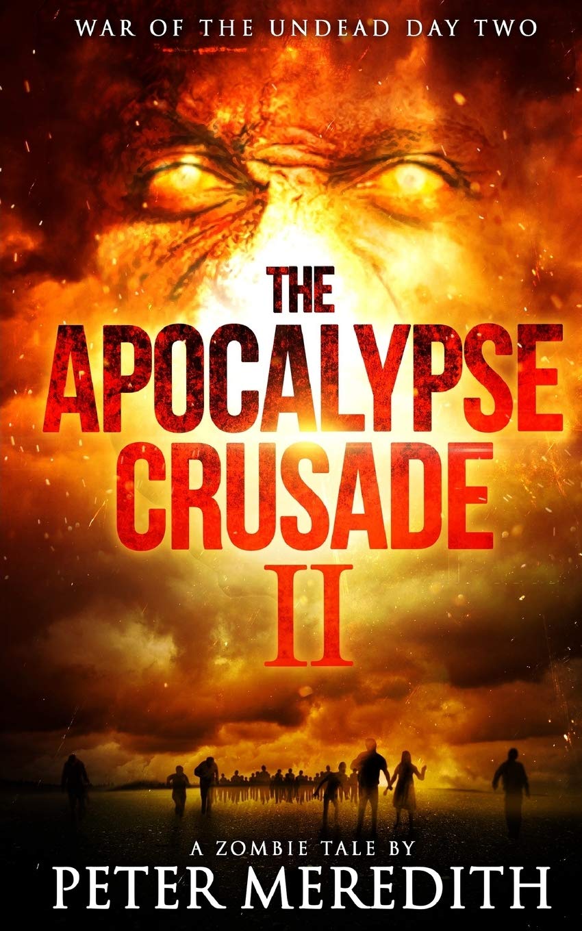 The Apocalypse Crusade 2 War of the Undead: A Zombie Tale by Peter Meredith