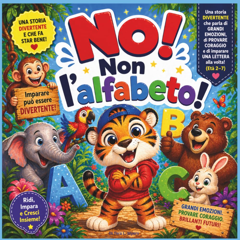 “No! Non l’alfabeto!”: Una storia divertente e piacevole sui grandi sentimenti, i tentativi coraggiosi e l'apprendimento di una lettera alla volta ... (Children's Storybooks in Italian)
