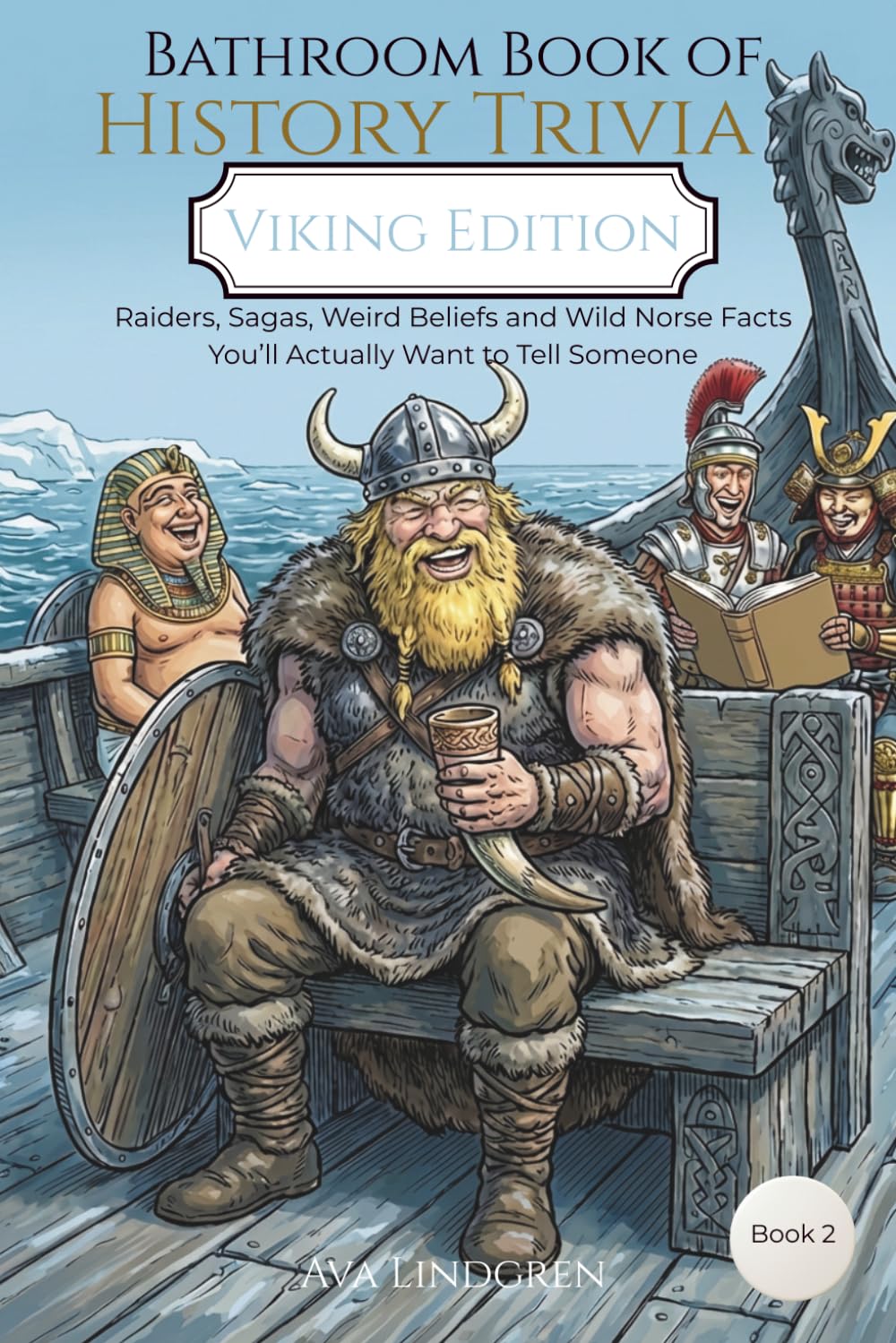 Bathroom Book of History Trivia Viking Edition: Raiders, Sagas, Weird Beliefs and Wild Norse Facts You’ll Actually Want to Tell Someone