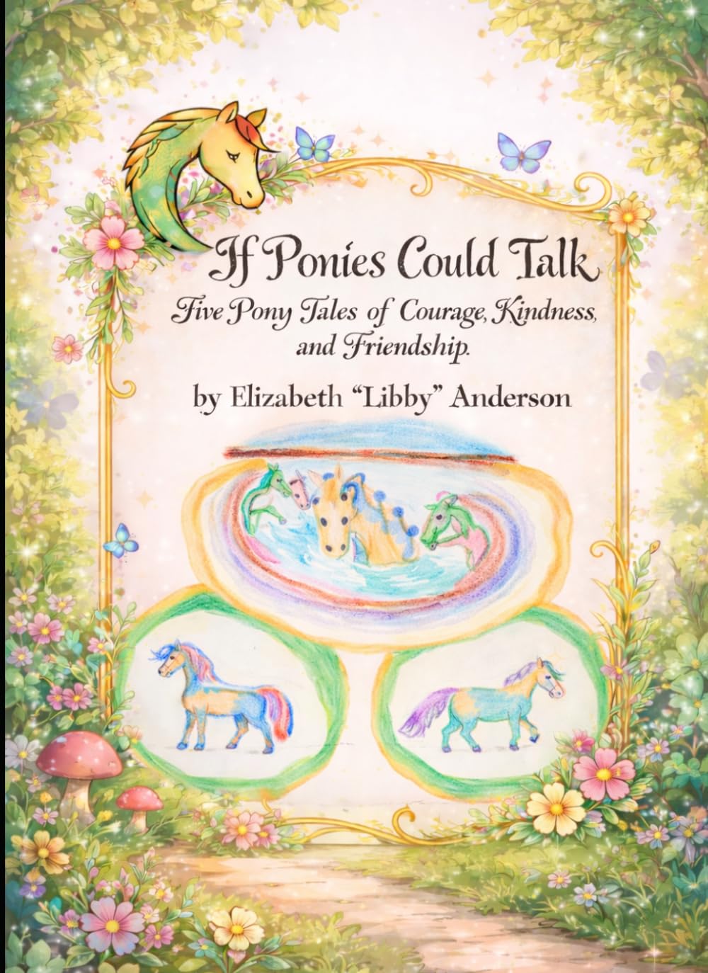 If Ponies Could Talk: Five Pony Tales of Courage, Kindness, and Friendship