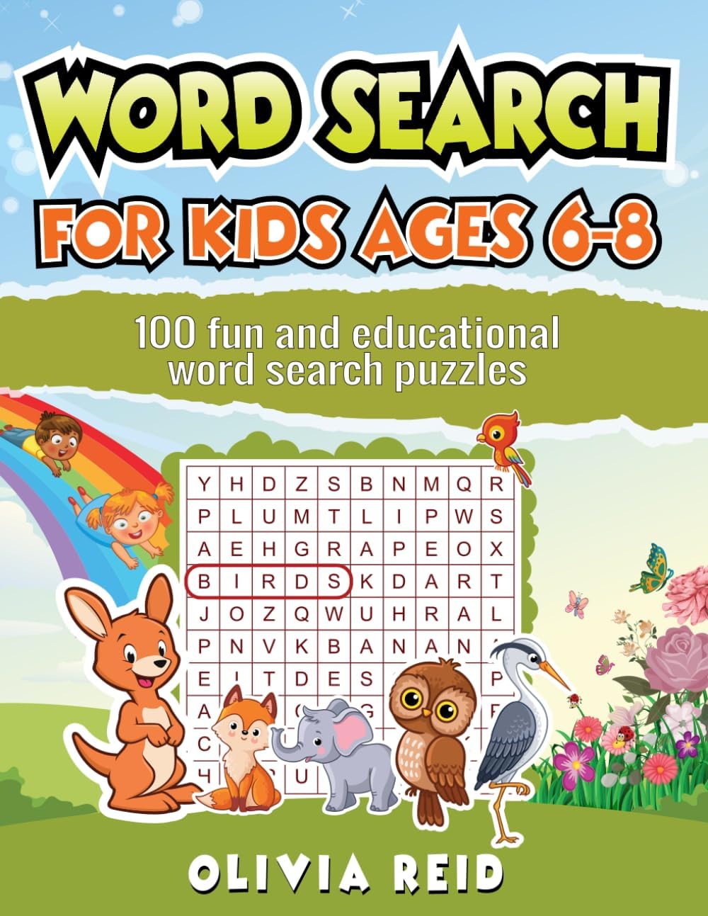 Word Search for Kids Ages 6-8: 100 Fun and Educational Word Search Puzzles To Keep Your Child Entertained For Hours