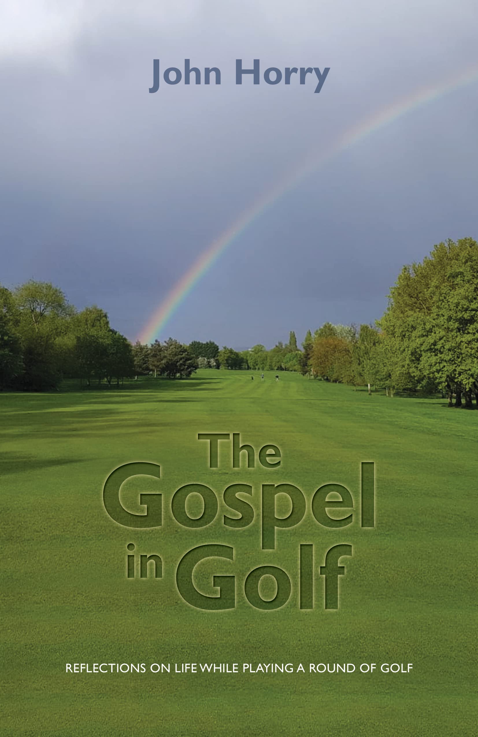 The Gospel in Golf: Reflections on Life While Playing a Round of