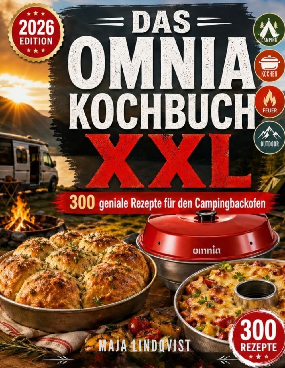 DAS OMNIA KOCHBUCH XXL: 300 geniale Rezepte für den Campingbackofen Getestet · Gelingsicher · Perfekt für Wohnmobil, Van, Caravan und Boot ( Vollfarbausgabe )