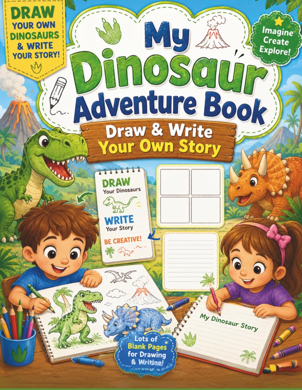 MY DINOSAUR ADVENTURE BOOK: Write & Draw Your Own Prehistoric Tales