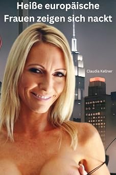 Heie europaische Frauen zeigen sich nackt German Edition
