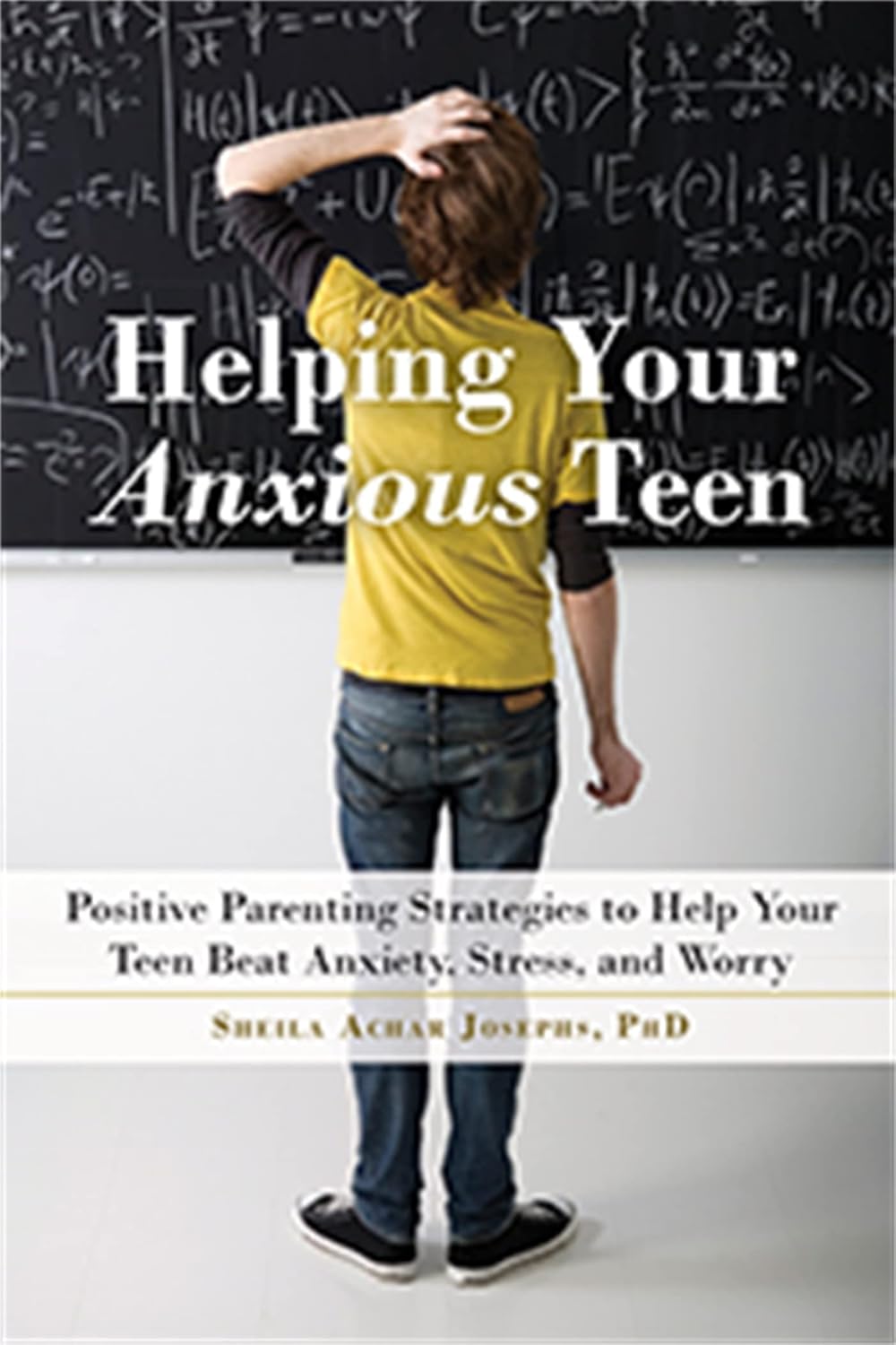 Helping Your Anxious Teen: Positive Parenting Strategies to Help Your Teen Beat Anxiety, Stress, and Worry      Paperback – January 2, 2017