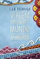 Viagem ao redor do mundo em 37 histórias