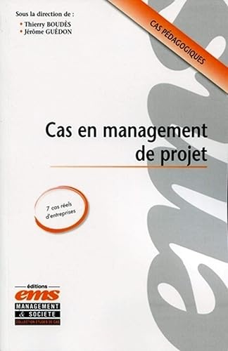 Cas en management de projet. Cas pédagogiques, 7 cas réels d'entreprises.