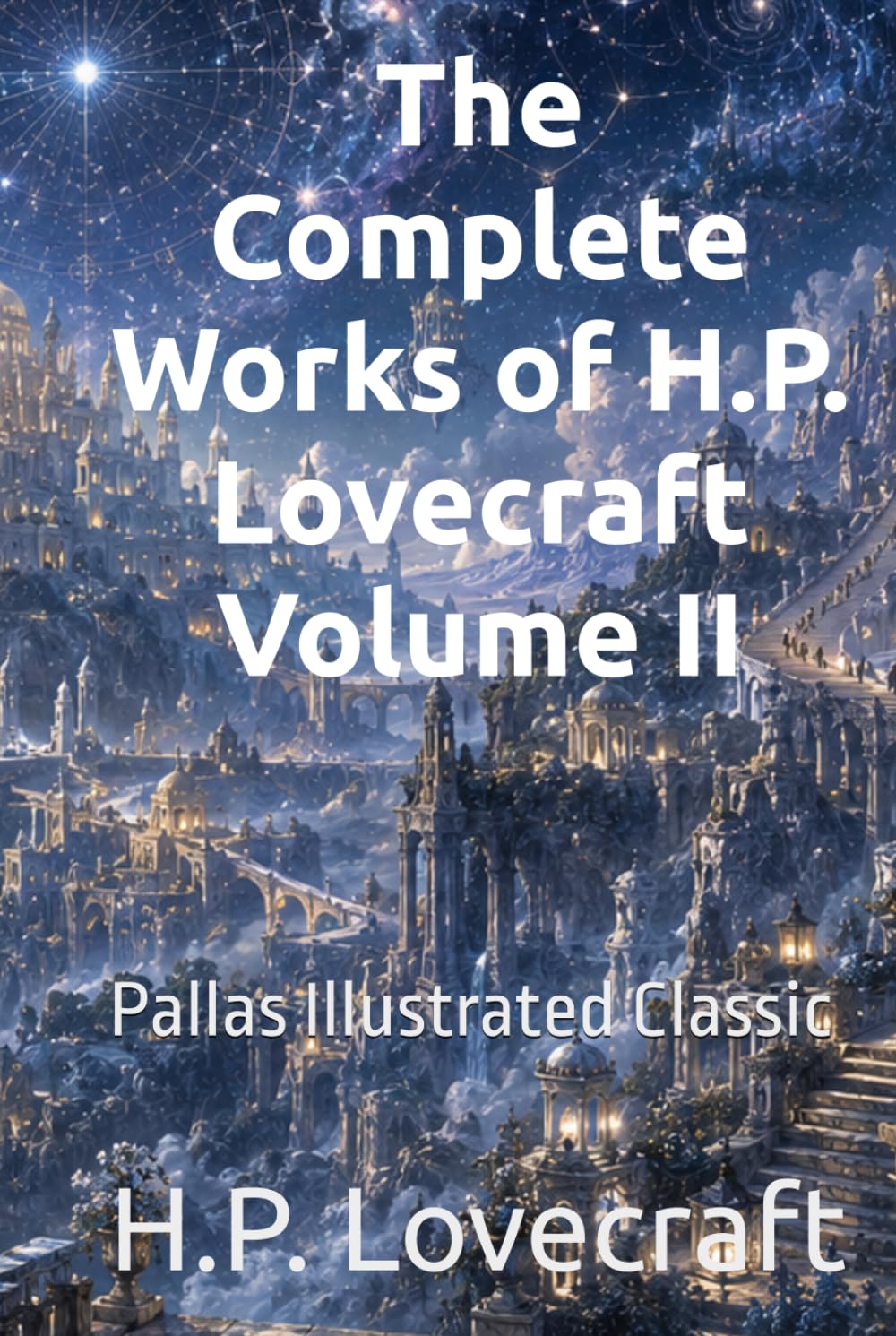 The Complete Works of H.P. Lovecraft Volume II: Pallas Illustrated Classic