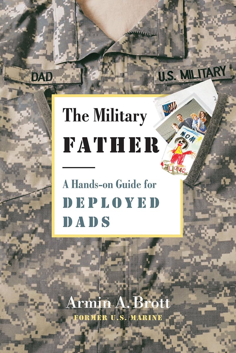 Buy The Military Father: A Hands-on Guide for Deployed Dads: 8 (New Fathers) — BookShops.in