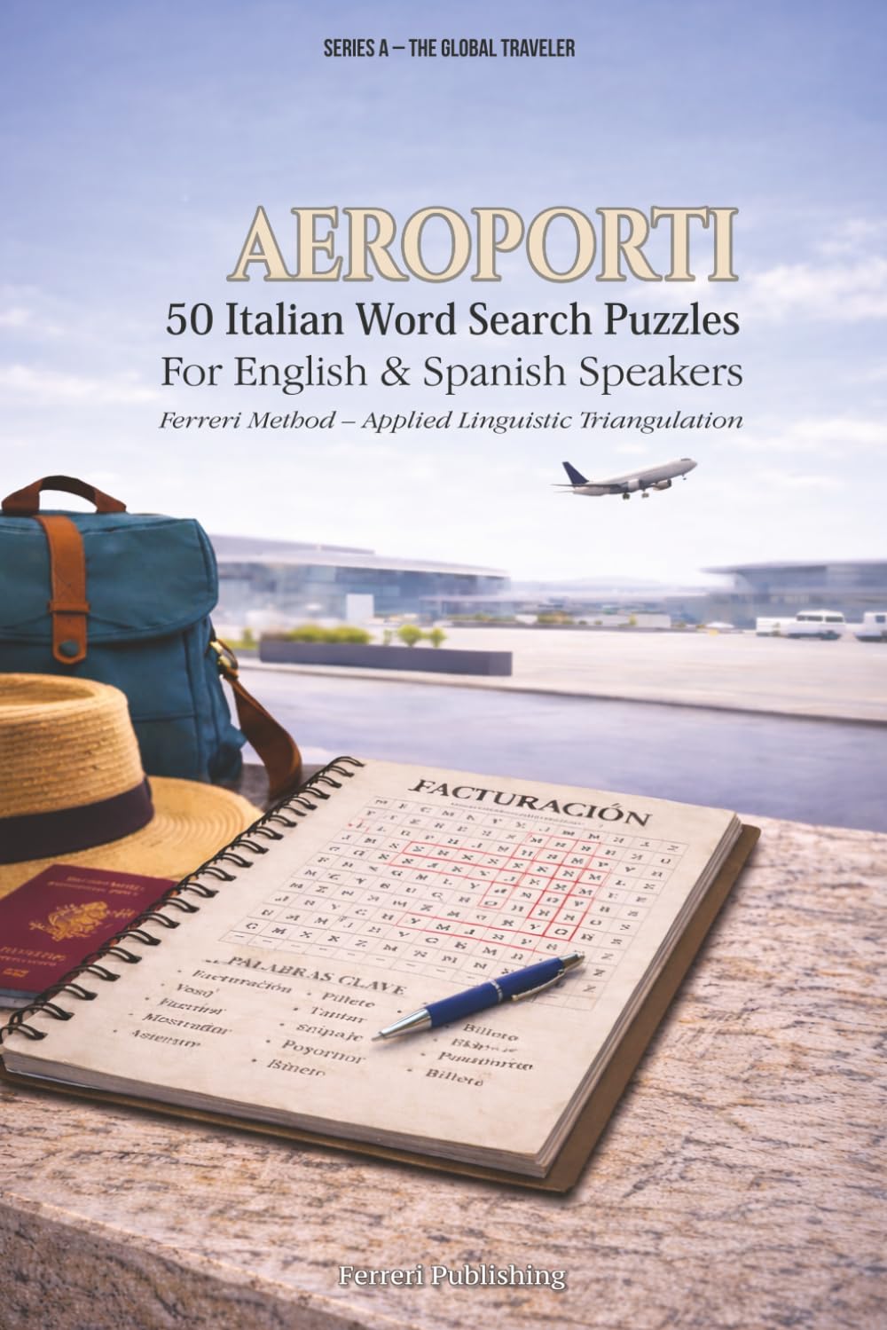 Aeroporti: Italian Word Search Puzzles: For English & Spanish Speakers | Learn Italian for Travel: For English & Spanish | Learn Italian for Travel (The Global Traveler Series)
