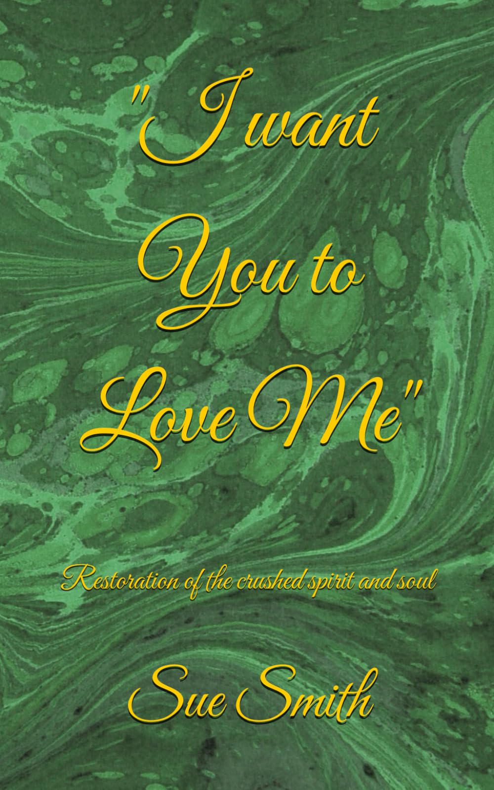 I want You to Love Me