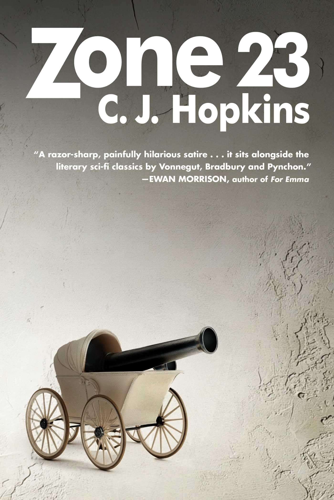 Zone 23 A Novel by C. J. Hopkins (Hardback Book)