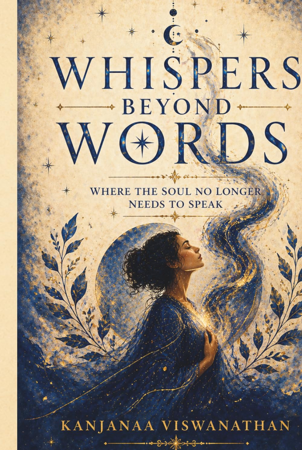 Whispers Beyond Words: Where The Soul No Longer Needs To Speak (The Whispers Series)