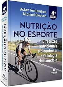 Nutrição no esporte: Diretrizes nutricionais e bioquímica e fisiologia do exercício