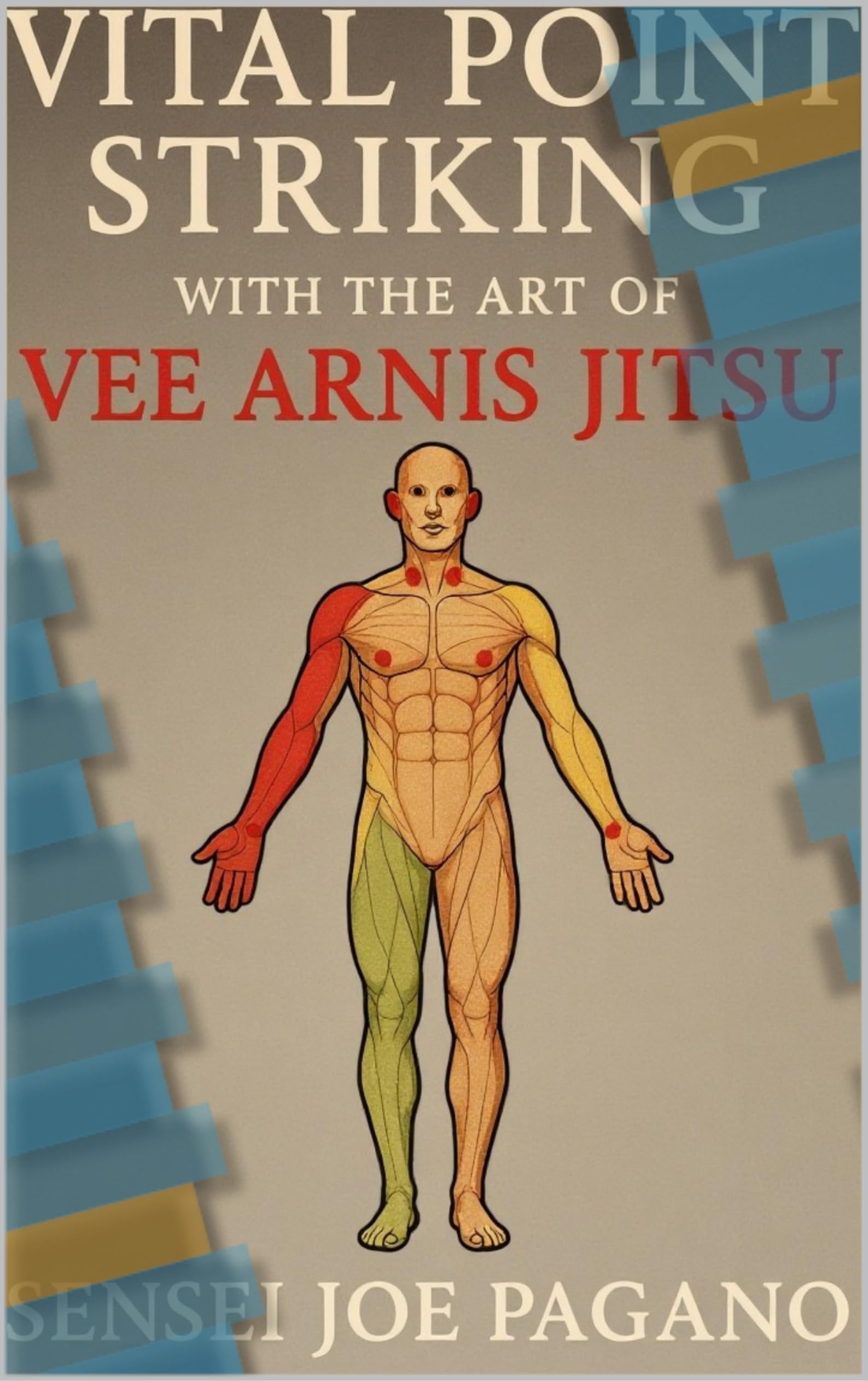 Using Vital Point Striking with Concepts of Vee Arnis Jitsu to Maximize Self-Defense Efficiency, 2nd Edition