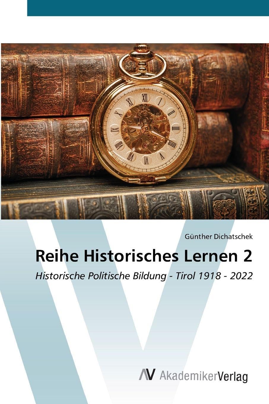 Reihe Historisches Lernen 2: Historische Politische Bildung - Tirol 1918 - 2022