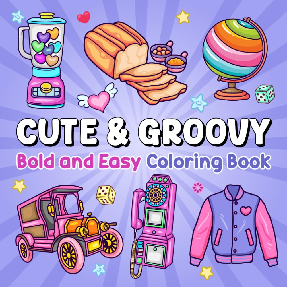 Cute and Groovy Coloring Book: Bold and Easy Designs, Offers Cozy Vibes and Big, Simple Illustrations for Kids, Teens, and Adults Seeking Relaxation.