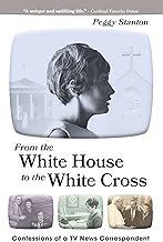 From the White House to the White Cross: Confessions of a TV News Correspondent