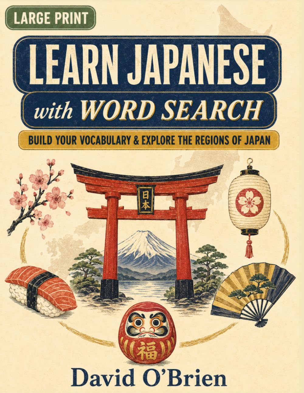Learn Japanese with Word Search: Build Your Vocabulary and Explore the Regions of Japan — Large Print Puzzles with Kanji, Romaji & Pronunciation for Beginners (Discover & Solve Word Search Series)