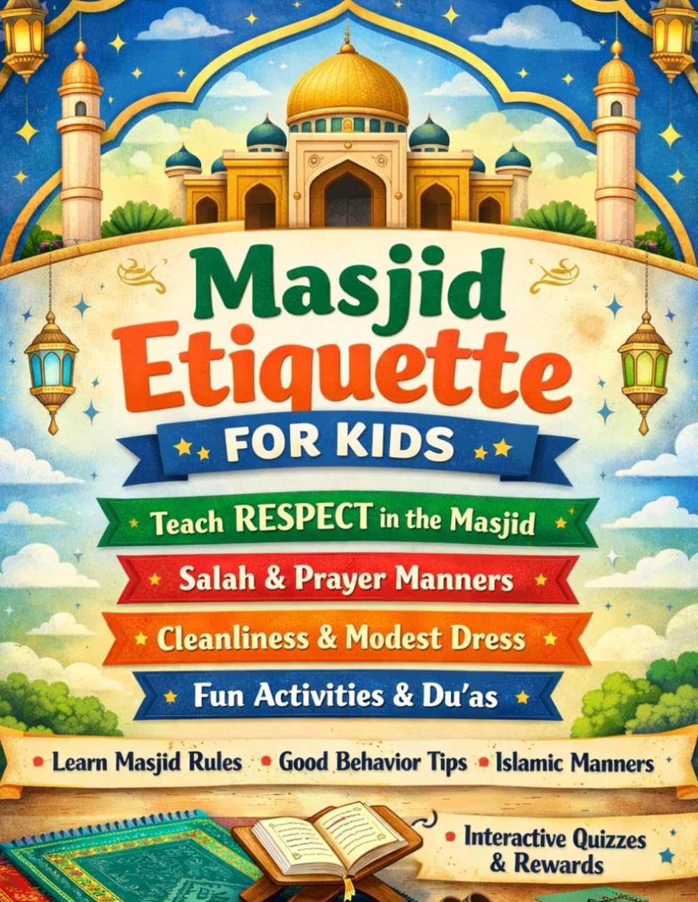 Masjid Manners for Kids: A Gentle Islamic Guide to Teach Children Respect, Quiet Behavior & Proper Etiquette in the Mosque — With Stories, Activities, Coloring Pages & Reward Charts (Ages 3–9)